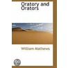 Oratory And Orators door William Mathwes