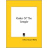 Order Of The Temple by Professor Arthur Edward Waite