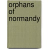 Orphans of Normandy door Mary M. Sherwood