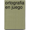 Ortografia En Juego door Silvia Schujer