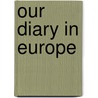 Our Diary in Europe by Bw King
