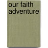 Our Faith Adventure door Kay D. Pierce