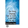 Our Living Language by Howard Roscoe Driggs