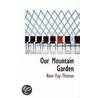 Our Mountain Garden by Rose Fay Thomas
