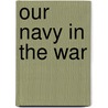 Our Navy In The War door Lawrence Perry
