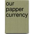 Our Papper Currency