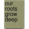 Our Roots Grow Deep door Inc. Rodale