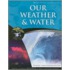 Our Weather & Water