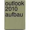 Outlook 2010 Aufbau door Christian Zahler