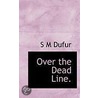 Over The Dead Line. by S.M. Dufur