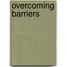 Overcoming Barriers door Robert M. Hodapp