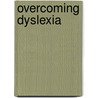 Overcoming Dyslexia door Beve Hornsby