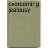 Overcoming Jealousy by Windy Dryden