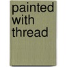 Painted With Thread door Onbekend