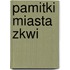 Pamitki Miasta Zkwi