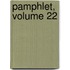 Pamphlet, Volume 22