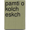 Pamti O Kolch Eskch by Frantiek Dvorsk