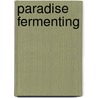 Paradise Fermenting by Gerd Balke