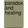 Paradox And Healing by Michael Greenwood