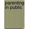 Parenting In Public by Rosa Clark