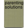 Parenting Solutions door Joan Rice