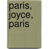 Paris, Joyce, Paris by Djuna Barnes