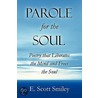 Parole for the Soul door Scott Smiley E.