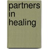 Partners In Healing door PhD Friedman Barbara