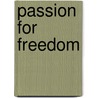 Passion For Freedom door Maria Gomori