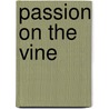 Passion on the Vine door Sergio Esposito