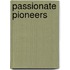 Passionate Pioneers