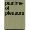 Pastime of Pleasure by Unknown