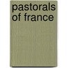 Pastorals Of France by Sir Wedmore Frederick
