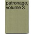 Patronage, Volume 3