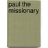 Paul The Missionary