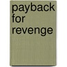 Payback for Revenge by Alex Markman
