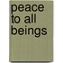 Peace To All Beings