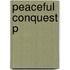 Peaceful Conquest P
