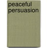 Peaceful Persuasion by Gorsevski E