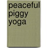 Peaceful Piggy Yoga door Kerry Lee MacLean