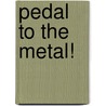 Pedal To The Metal! door Onbekend