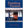 Pedalling to Panama by Clive Parker