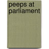 Peeps At Parliament by Sir Henry William Lucy