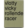 Vlotty Vicky rollende racer