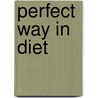 Perfect Way In Diet by Anna Kingsford