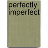 Perfectly Imperfect door Lee Woodruff