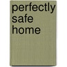 Perfectly Safe Home door Jeanne Miller