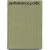 Performance-Politik by Ulrich Dunst