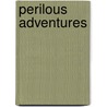 Perilous Adventures door Richard Alfred Davenport