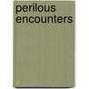 Perilous Encounters by M.D. Stanley